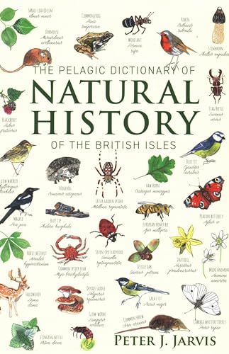 Beispielbild fr The Pelagic Dictionary of Natural History of the British Isles: Descriptions of all Species with a Common Name zum Verkauf von WorldofBooks