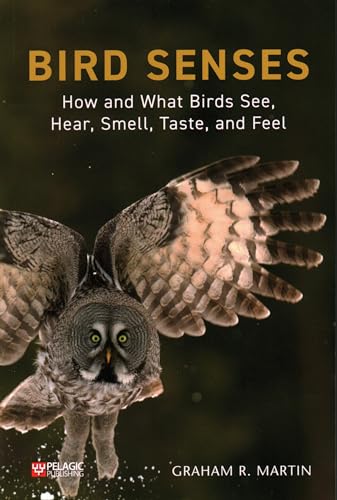 9781784272166: Bird Senses: How and What Birds See, Hear, Smell, Taste and Feel (Pelagic Monographs): How What Birds See, Hear