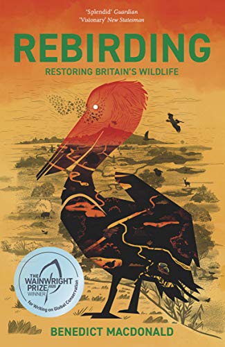 Imagen de archivo de Rebirding: Winner of the Wainwright Prize for Writing on Global Conservation: Restoring Britain's Wildlife a la venta por ThriftBooks-Dallas