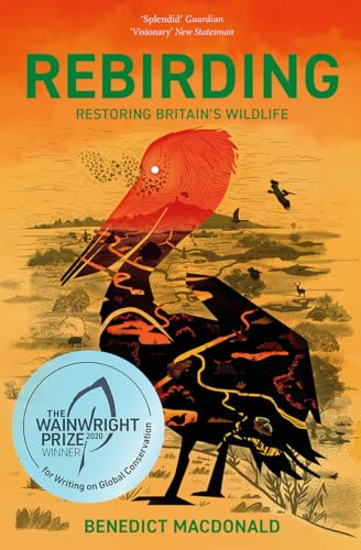 Stock image for Rebirding: Winner of the Wainwright Prize for Writing on Global Conservation: Restoring Britain's Wildlife for sale by ThriftBooks-Atlanta