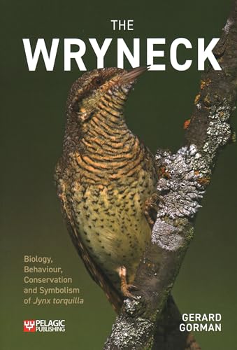 Beispielbild fr The Wryneck: Biology, Behaviour, Conservation and Symbolism of Jynx torquilla (Pelagic Monographs) zum Verkauf von Monster Bookshop