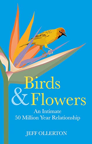 Beispielbild fr Birds and Flowers: An Intimate 50 Million Year Relationship zum Verkauf von Monster Bookshop