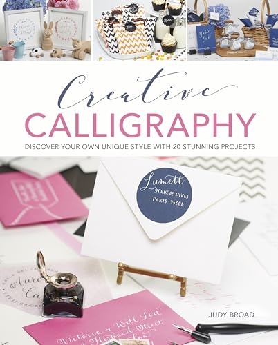 Imagen de archivo de Creative Calligraphy : Discover Your Own Unique Style with 20 Stunning Projects a la venta por Better World Books