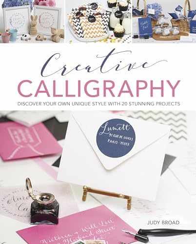 9781784282646: Creative Calligraphy: Discover Your Own Unique Style With 20 Stunning Projects