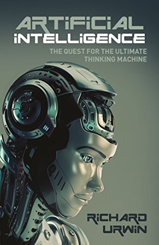 9781784288952: Artificial Intelligence: The Quest for the Ultimate Thinking Machine