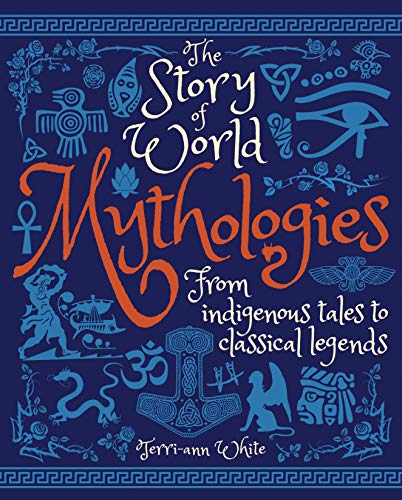 Stock image for The Story of World Mythologies: From Indigenous Tales to Classical Legends for sale by HPB-Diamond