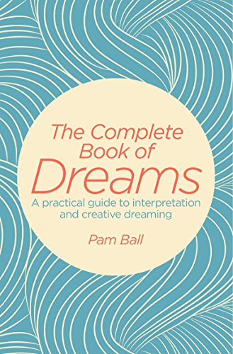 Stock image for The Complete Book of Dreams: A Practical Guide to Interpretation and Creative Dreaming for sale by Wonder Book