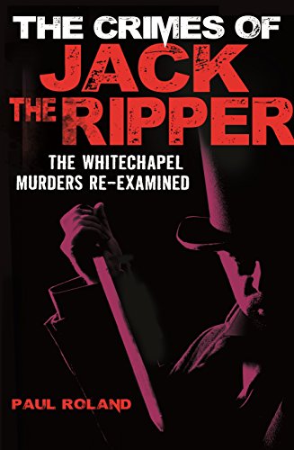 Stock image for The Crimes of Jack the Ripper: The Whitechapel Murders Re-Examined for sale by Powell's Bookstores Chicago, ABAA