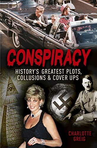 Stock image for Conspiracy: History's Greatest Plots, Collusions and Cover Ups for sale by Wizard Books