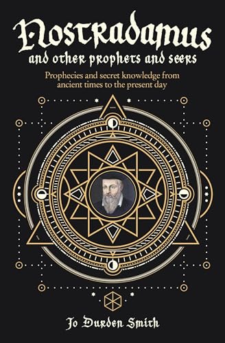Imagen de archivo de Nostradamus and Other Prophets and Seers: Prophecies and Secret Knowledge from Ancient Times to the Present Day a la venta por ThriftBooks-Dallas