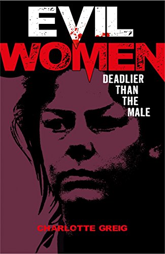 Beispielbild fr Evil Women : Deadlier Than the Male zum Verkauf von Better World Books