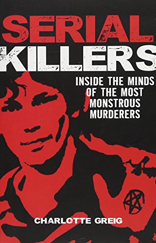 Stock image for Serial Killers: Inside the Minds of the Most Monstrous Murderers for sale by ThriftBooks-Atlanta