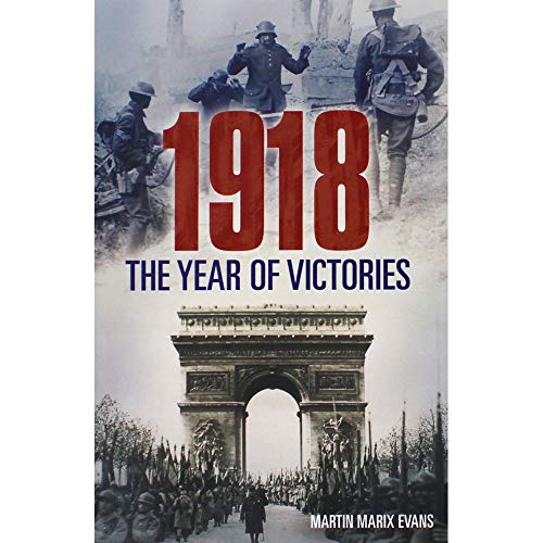 Stock image for 1918: The Year of Victories for sale by WorldofBooks