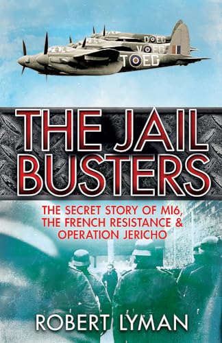 Beispielbild fr The Jail Busters: The Secret Story of MI6, the French Resistance and Operation Jericho zum Verkauf von WorldofBooks