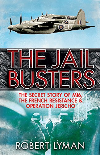 Stock image for The Jail Busters: The Secret Story of Mi6, the French Resistance and Operation Jericho for sale by ThriftBooks-Dallas