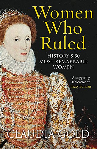 Stock image for Women Who Ruled: History's 50 Most Remarkable Women for sale by HPB-Emerald