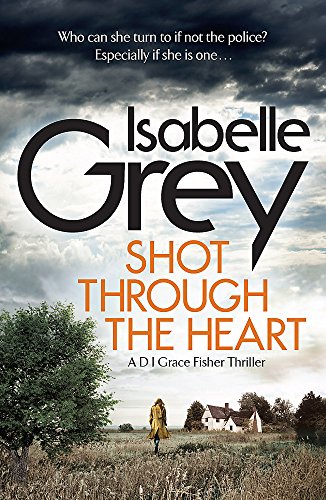 Beispielbild fr Shot Through the Heart: a dark and compelling crime thriller (DI Grace Fisher) zum Verkauf von WorldofBooks
