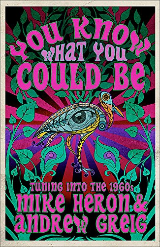 9781784293000: You Know What You Could Be: Tuning into the 1960s