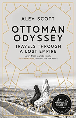 Imagen de archivo de Ottoman Odyssey: Travels through a Lost Empire: Shortlisted for the Stanford Dolman Travel Book of the Year Award a la venta por WorldofBooks