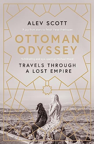 Imagen de archivo de Ottoman Odyssey: Travels through a Lost Empire: Shortlisted for the Stanford Dolman Travel Book of the Year Award a la venta por WorldofBooks