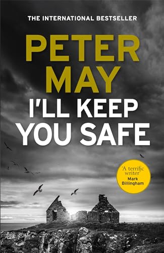 9781784294946: I'll Keep You Safe: Peter May