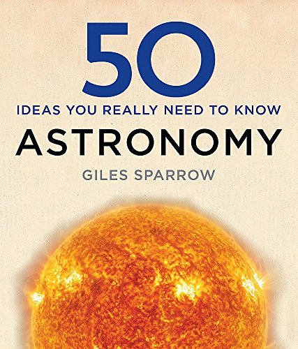 Beispielbild fr 50 Ideas You Really Need to Know. Astronomy zum Verkauf von Blackwell's