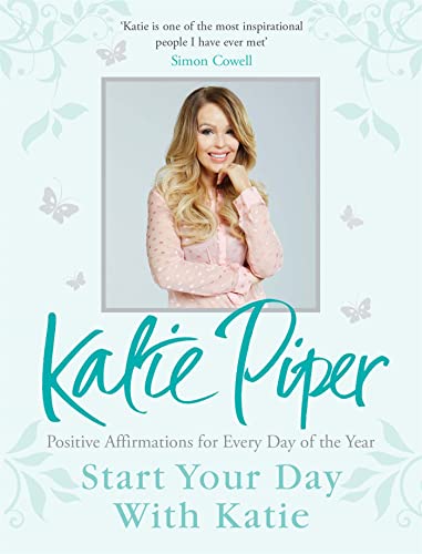 Stock image for Start Your Day With Katie: 365 Affirmations for a Year of Positive Thinking for sale by Books From California
