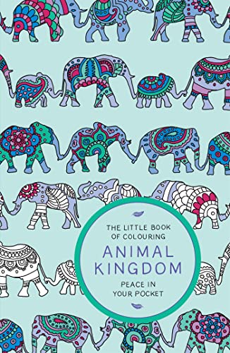 Imagen de archivo de The Little Book of Colouring: Animal Kingdom: Peace in Your Pocket a la venta por WorldofBooks