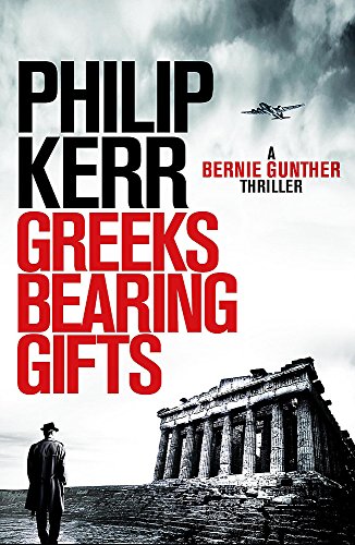 Beispielbild fr Greeks Bearing Gifts: Bernie Gunther Thriller 13 zum Verkauf von WorldofBooks