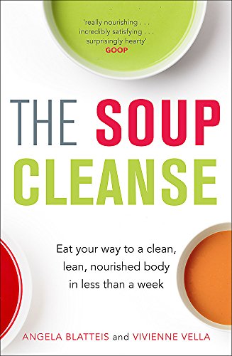Stock image for The Soup Cleanse: Eat Your Way to a Clean, Lean, Nourished Body in Less than a Week for sale by WorldofBooks
