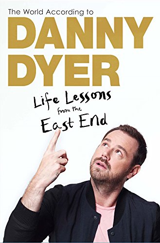Stock image for The World According to Danny Dyer: Life Lessons from the East End - Signed Copy for sale by WorldofBooks
