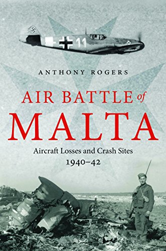 Beispielbild fr Air Battle of Malta: Aircraft Losses and Crash Sites, 1940 - 1942 zum Verkauf von Powell's Bookstores Chicago, ABAA