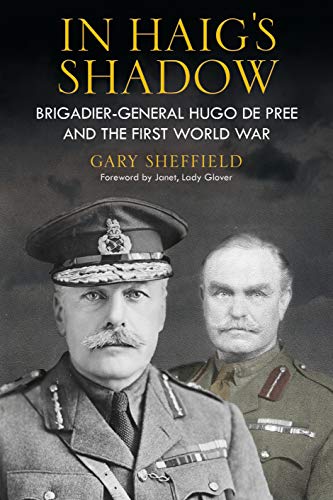 Beispielbild fr In Haig's Shadow: Brigadier-General Hugo de Pree and the First World War zum Verkauf von AwesomeBooks