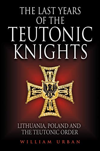 Beispielbild fr The Last Years of the Teutonic Knights zum Verkauf von Blackwell's