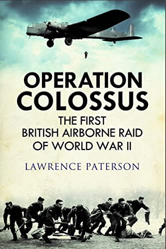 Beispielbild fr Operation Colossus: The First British Airborne Raid of World War II zum Verkauf von PlumCircle