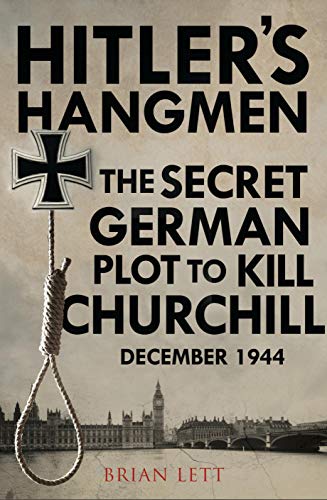 Stock image for Hitler's Hangmen: The Plot to Kill Churchill, December 1944 for sale by HPB-Diamond