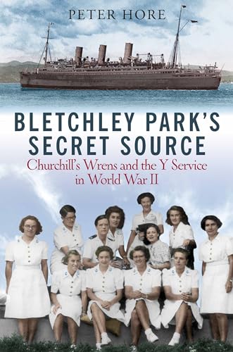Stock image for Bletchley Park's Secret Source: Churchill's Wrens and the Y Service in World War II for sale by PlumCircle