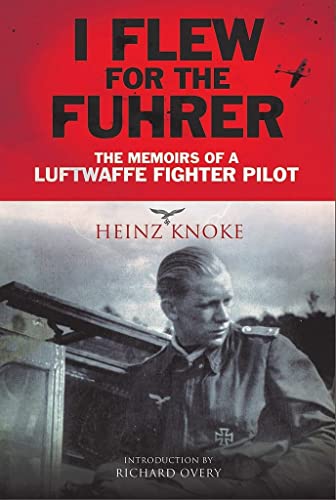 Stock image for I Flew for the Fhrer: The Memoirs of a Luftwaffe Fighter Pilot for sale by MusicMagpie