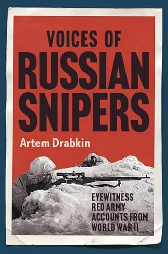 Stock image for Voices of Russian Snipers: Eyewitness Red Army Accounts From World War II for sale by ICTBooks