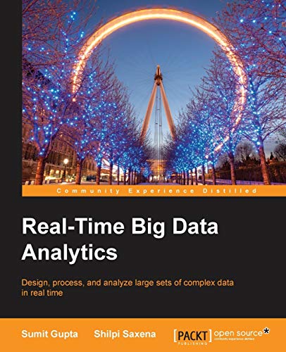 9781784391409: Real-Time Big Data Analytics: Design, Process, and Analyze Large Sets of Complex Data in Real Time