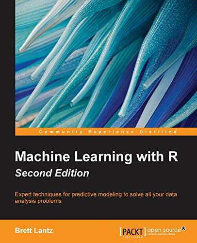 Stock image for Machine Learning with R - Second Edition: Expert techniques for predictive modeling to solve all your data analysis problems for sale by Textbooks_Source