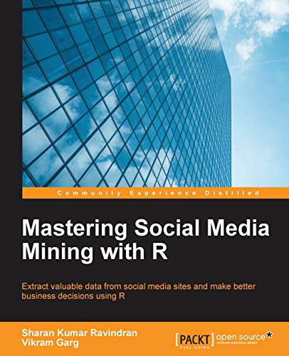 Stock image for Mastering Social Media Mining with R: Extract valuable data from your social media sites and make better business decisions using R for sale by BooksRun