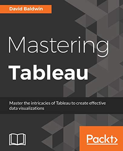 Stock image for Mastering Tableau: Smart Business Intelligence techniques to get maximum insights from your data for sale by Goodwill Books