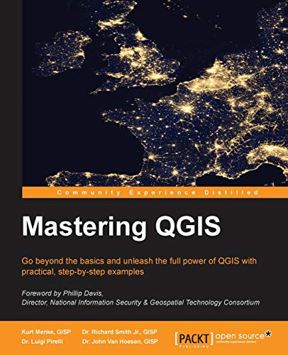 Imagen de archivo de Mastering QGIS : Go beyond the basics and unleash the full power of QGIS with practical, step-by-step examples a la venta por Chiron Media