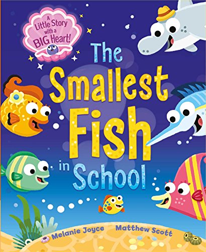 Imagen de archivo de The Smallest Fish in School: A little story with a BIG heart (1) a la venta por Hawking Books