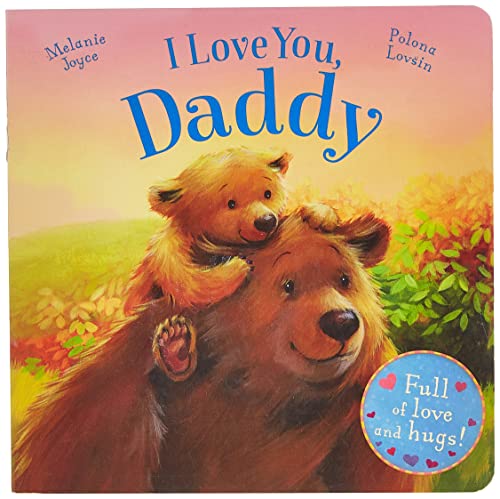 9781784405625: I Love You, Daddy: Full of Love and Hugs!