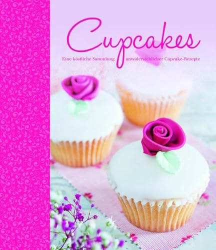 9781784406646: Cupcakes: Eine kstliche Sammlung unwiderstehlicher Cupcake-Rezepten