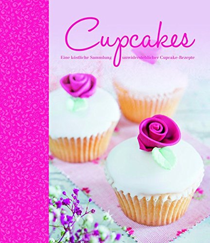 9781784406646: Cupcakes: Eine kstliche Sammlung unwiderstehlicher Cupcake-Rezepten