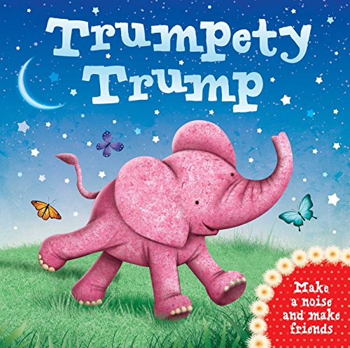 Imagen de archivo de Trumpety Trump: Make a noise and make friends (1) a la venta por Orion Tech