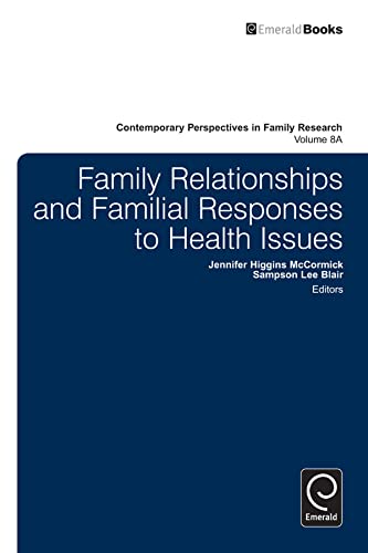 9781784410155: Family Relationships and Familial Responses to Health Issues (Contemporary Perspectives in Family Research, 8, Part A)